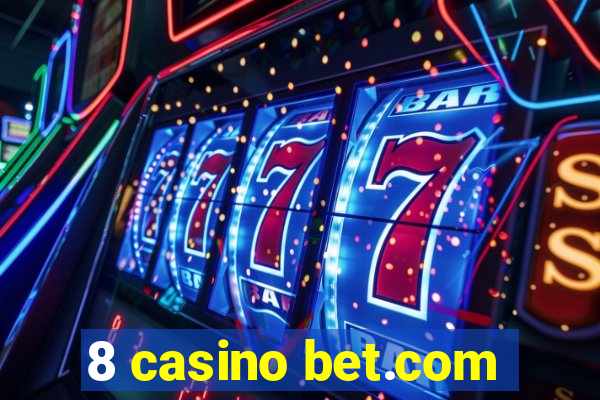 8 casino bet.com